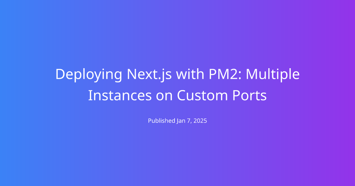 Deploying Next.js with PM2: Multiple Instances on Custom Ports