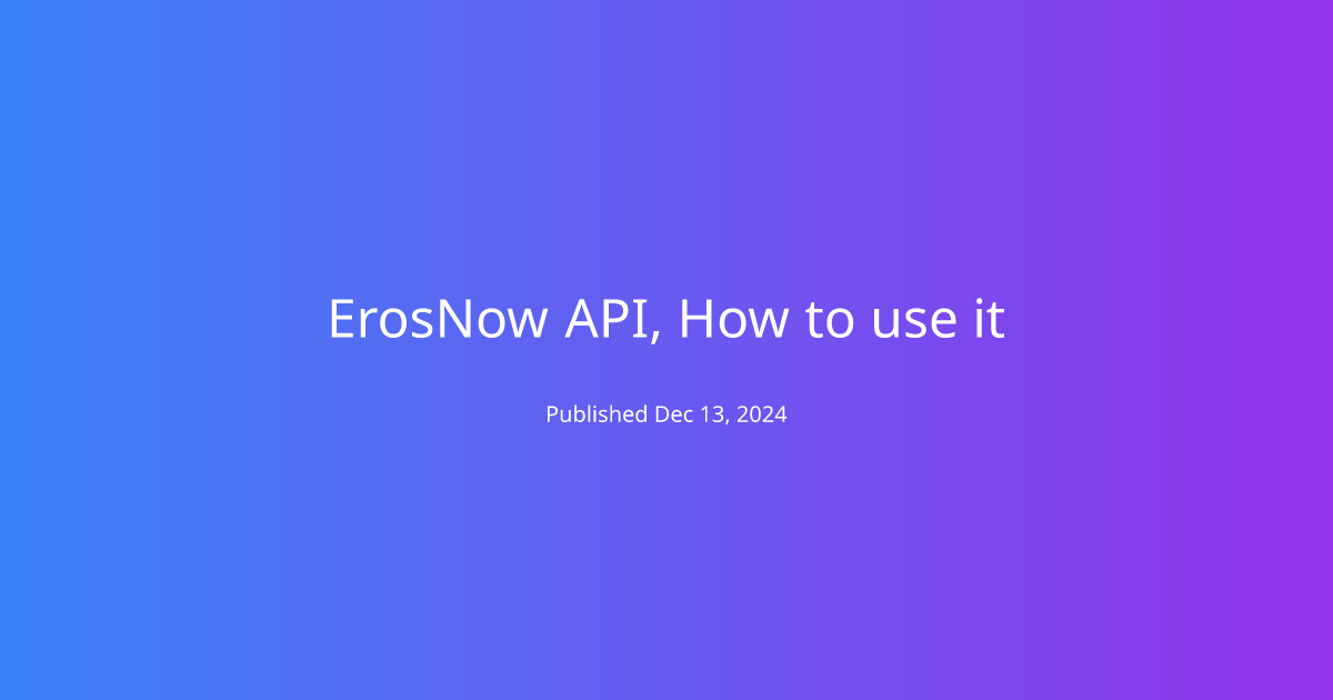 ErosNow API, How to use it