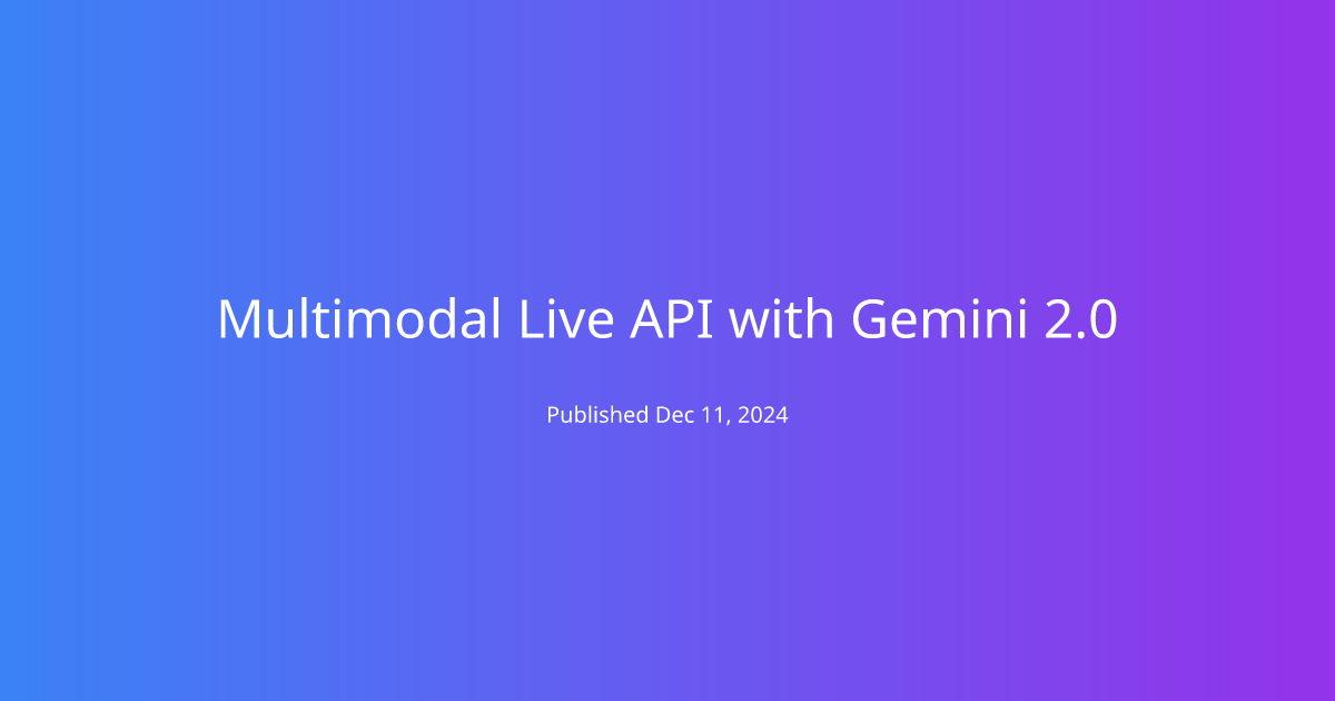 Multimodal Live API with Gemini 2.0