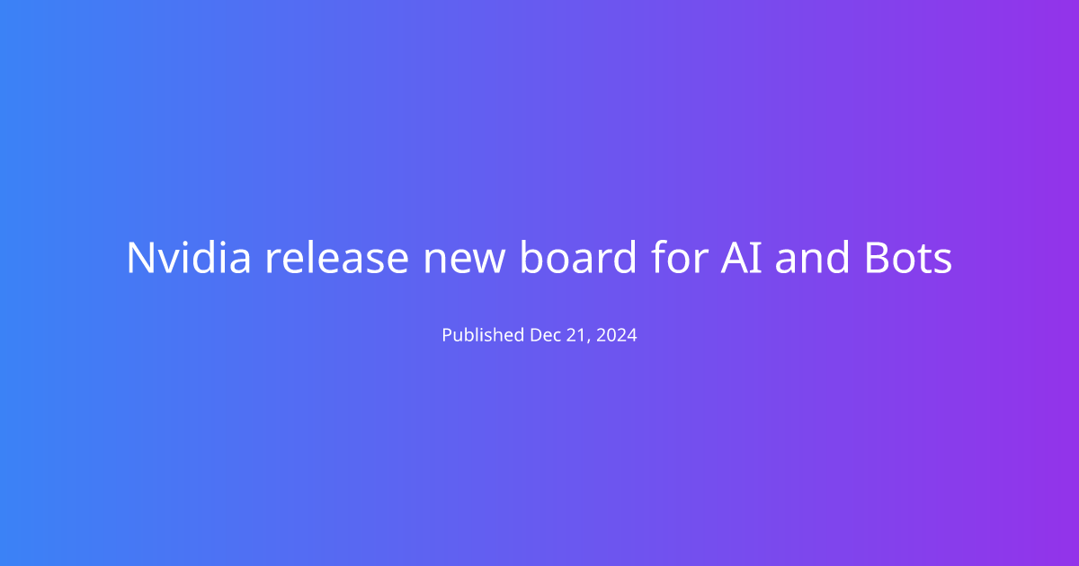 Nvidia release new board for AI and Bots