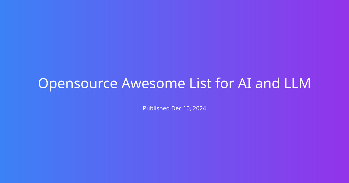 Opensource Awesome List for AI and LLM