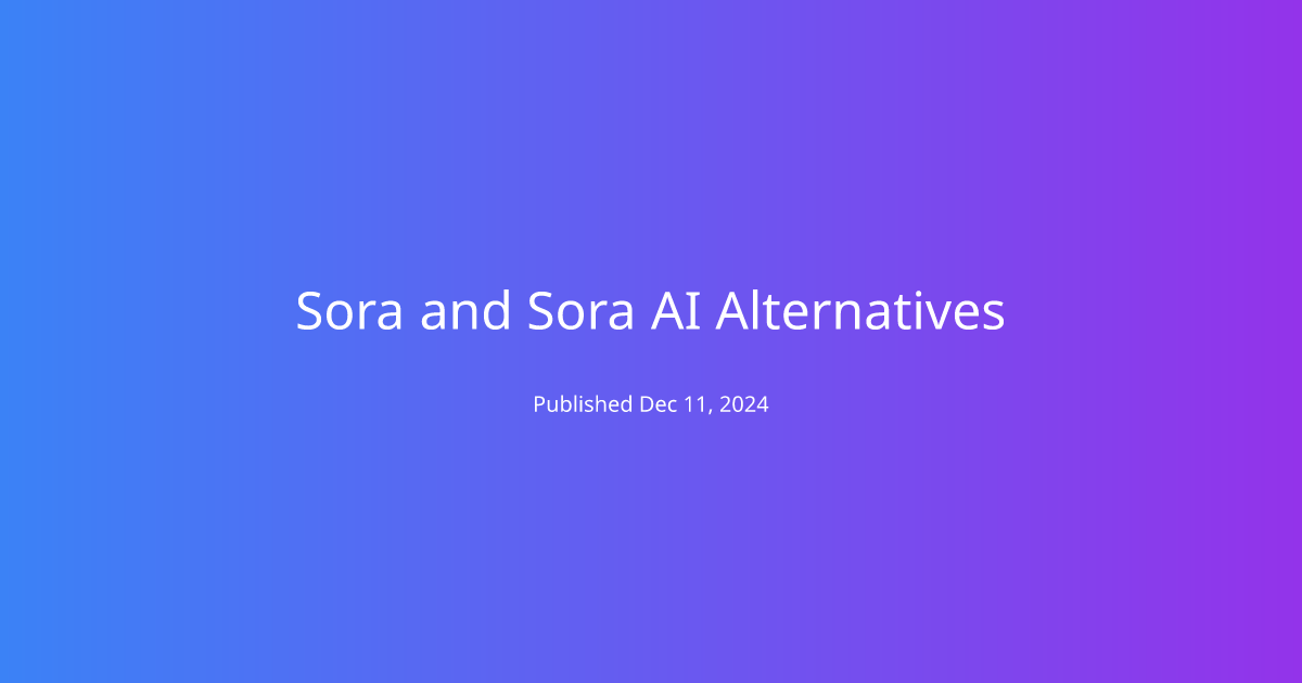 Sora and Sora AI Alternatives