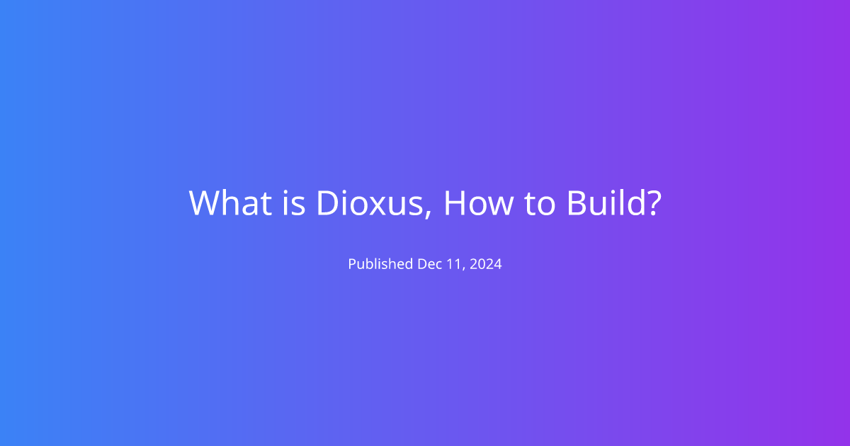 What is Dioxus, How to Build?