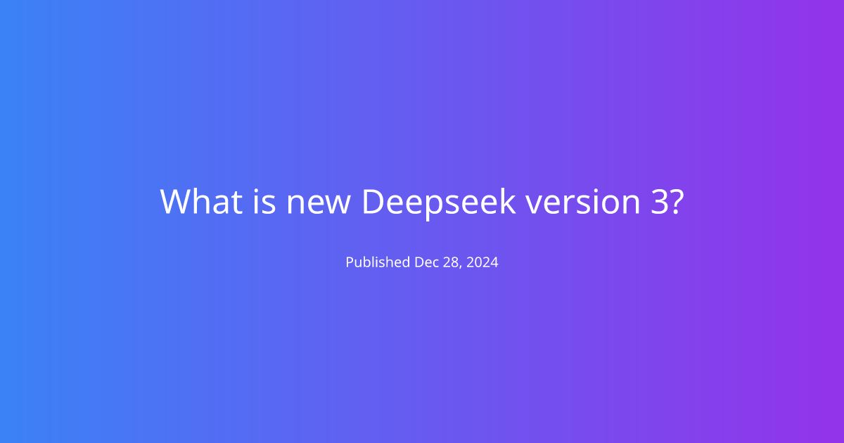 What is new Deepseek version 3?